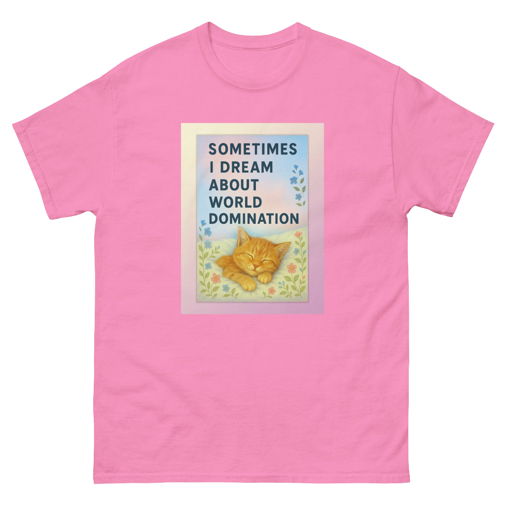 Dream Big Cat Tee – “Sometimes I Dream About World Domination”
