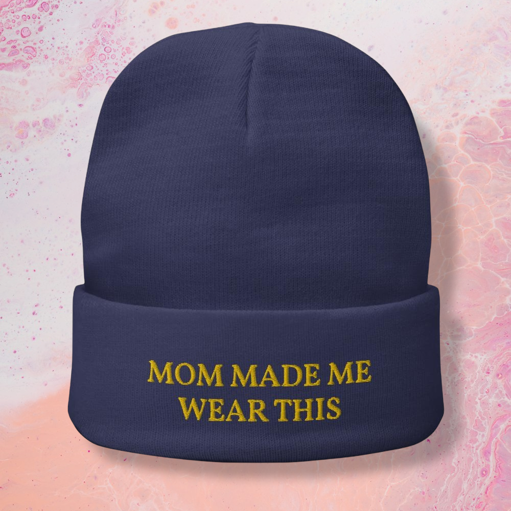 mom made me wear this beanie