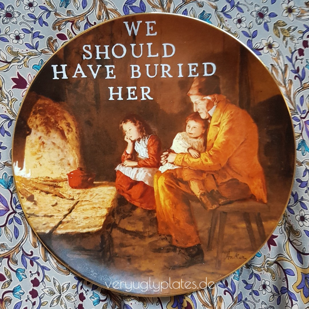 we should have buried her