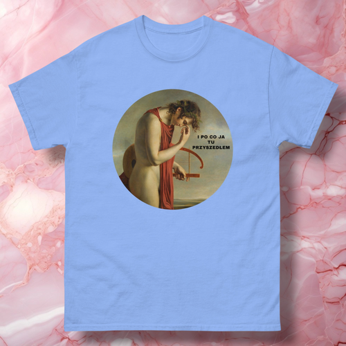 I Po Co Ja Tu Przyszedłem T-Shirt