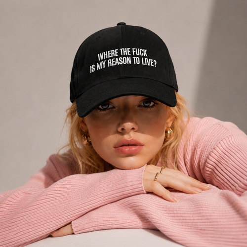 WHERE THE FUCK IS MY REASON TO LIVE? Dad Hat