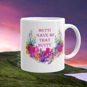 mutti gave me that butty mug