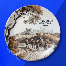 Load image into Gallery viewer, i&#39;m done with this shit wall plate