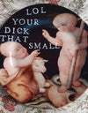lol your dick small