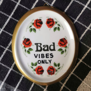 bad vibes only