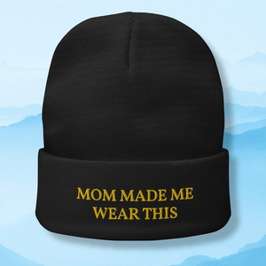 mom made me wear this beanie