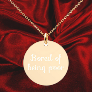 bored of being poor necklace